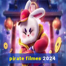 pirate filmes 2024